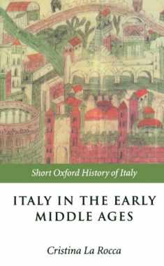 Italy in the Early Middle Ages: 476-1000 (Short Oxford History of Italy)