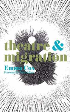 Theatre and Migration (Theatre And, 15)