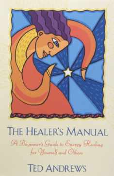 The Healer's Manual: A Beginner's Guide to Energy Healing for Yourself and Others (Llewellyn's Health & Healing)