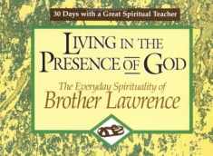 Living in the Presence of God: The Everyday Spirituality of Brother Lawrence (30 Days With a Great Spiritual Teacher)