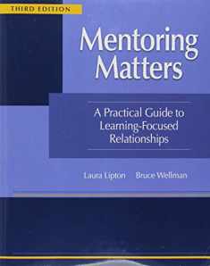 Mentoring Matters:A Practical Guide to Learning-focused Relationships, 3rd Ed.