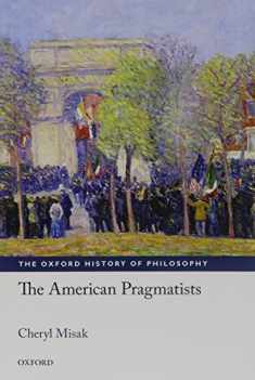 The American Pragmatists (The Oxford History of Philosophy)