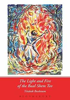 The Light and Fire of the Baal Shem Tov