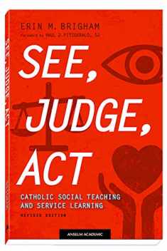 See, Judge, Act: Catholic Social Teaching and Service Learning, Revised Edition