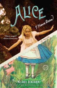 Alice I Have Been: A Novel (Random House Reader's Circle)