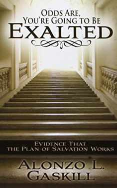 Odds Are You're Going to Be Exalted: Evidence That the Plan of Salvation Works