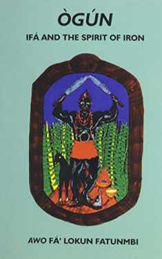 Ogun: Ifa and the Spirit of Iron