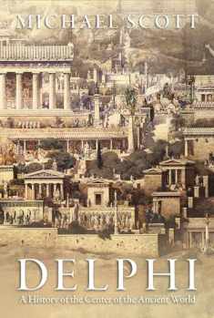 Delphi: A History of the Center of the Ancient World