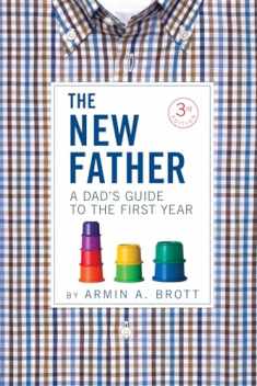 The New Father: A Dad's Guide to the First Year (The New Father, 12)