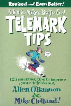 Allen & Mike's Really Cool Telemark Tips, Revised and Even Better!: 123 Amazing Tips To Improve Your Tele-Skiing (Allen & Mike's Series)