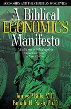 A Biblical Economics Manifesto (Economics and the Christian Worldview)