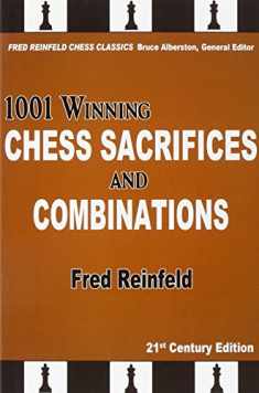 1001 Winning Chess Sacrifices and Combinations, 21st Century Edition (Fred Reinfeld Chess Classics)