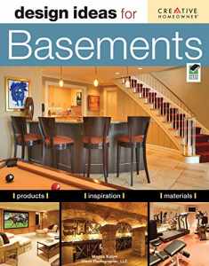 Design Ideas for Basements, Second Edition (Creative Homeowner) Inspiration, Advice, and Organizing Solutions for Home Gyms, Game Rooms, Wine Storage, Workshops, Home Offices, and More