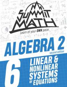 Summit Math Algebra 2 Book 6: Linear and Nonlinear Systems of Equations (Guided Discovery Algebra 2 Series - 2nd Edition)