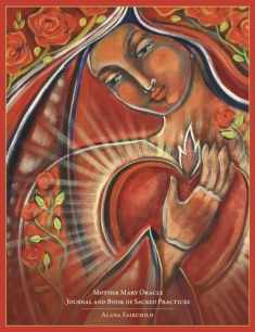 Mother Mary Oracle Journal and Book of Sacred Practices (Mother Mary Oracle, 4)