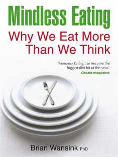 Mindless Eating: Why We Eat More Than We Think by Wansink, Brian (2011) Paperback