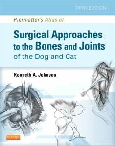 Piermattei's Atlas of Surgical Approaches to the Bones and Joints of the Dog and