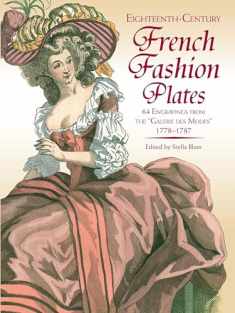 Eighteenth-Century French Fashion Plates in Full Color: 64 Engravings from the "Galerie des Modes," 1778-1787