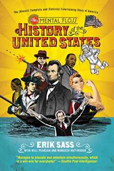 The Mental Floss History of the United States: The (Almost) Complete and (Entirely) Entertaining Story of America