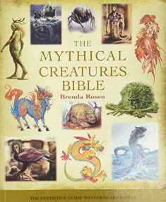 The Mythical Creatures Bible: The Definitive Guide to Legendary Beings (Volume 14) (Mind Body Spirit Bibles)