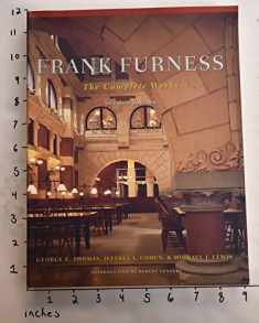 Frank Furness: The Complete Works, Revised Edition