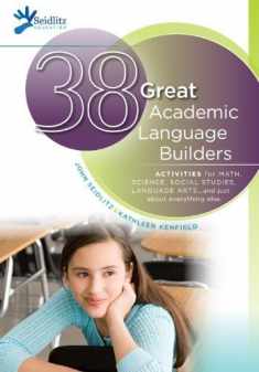 38 Great Academic Language Builders : Activities for Math, Science, Social Studies, Language Arts... and Just about Everything Else by John Seidlitz (2011-05-03)