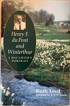 Henry F. du Pont and Winterthur: A Daughter`s Portrait