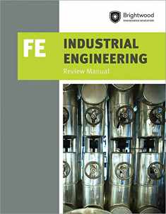 PPI Industrial Engineering: FE Review Manual – A Comprehensive Manual for the FE Industrial CBT Exam, Features Over 100 Problems with Step-By-Step Solutions