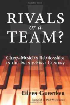 Rivals or a Team? Clergy-Musician Relationships in the Twenty-First Century