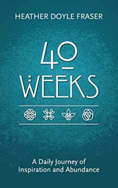 40 Weeks: A Daily Journey of Inspiration and Abundance