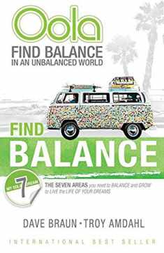 Oola Find Balance: Find Balance in an Unbalanced World--The Seven Areas You Need to Balance and Grow to Live the Life of Your Dreams