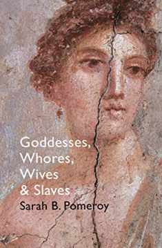 GODDESSES, WHORES, WIVES AND SLAV