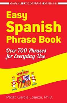 Easy Spanish Phrase Book NEW EDITION: Over 700 Phrases for Everyday Use (Dover Language Guides Spanish)