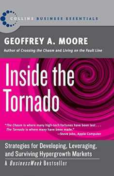 Inside the Tornado: Strategies for Developing, Leveraging, and Surviving Hypergrowth Markets (Collins Business Essentials)