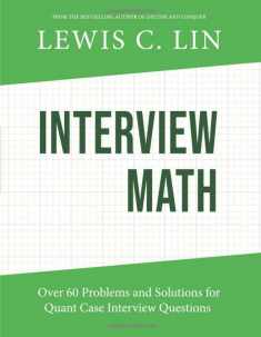 Interview Math: Over 60 Problems and Solutions for Quant Case Interview Questions