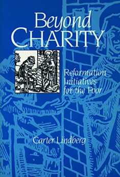 Beyond Charity: Reformation Initiatives for the Poor