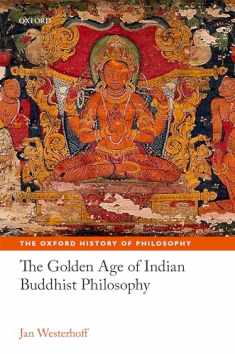 The Golden Age of Indian Buddhist Philosophy in the First Millennium CE (The Oxford History of Philosophy)