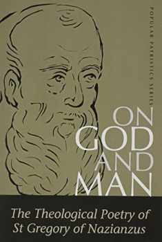 On God and Man: The Theological Poetry of st Gregory of Nazianzus (St. Vladimir's Seminary Press "Popular Patristics" Series.)