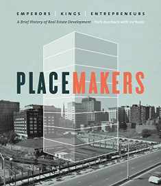 Placemakers: Emperors, Kings, Entrepreneurs - A Brief History of Real Estate Development
