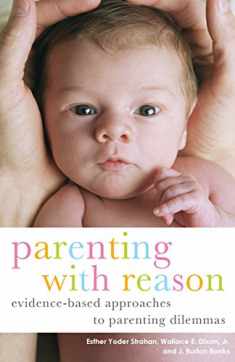 Parenting with Reason: Evidence-Based Approaches to Parenting Dilemmas (Parent and Child)