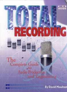 Total Recording: The Complete Guide to Audio Production and Engineering