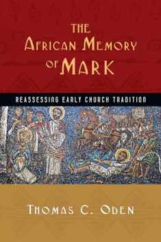 The African Memory of Mark: Reassessing Early Church Tradition (Early African Christianity Set)