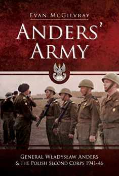 Anders' Army: General Władysław Anders and the Polish Second Corps 1941-46