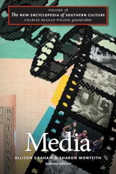 The New Encyclopedia of Southern Culture: Volume 18: Media (The New Encyclopedia of Southern Culture, 18)
