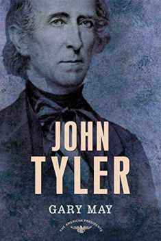 John Tyler (The American Presidents Series: The 10th President, 1841-1845)
