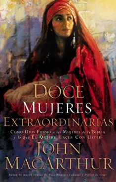 Doce mujeres extraordinarias: Como Dios formo a las mujeres de la Biblia y lo que El quiere hacer con usted (Spanish Edition)