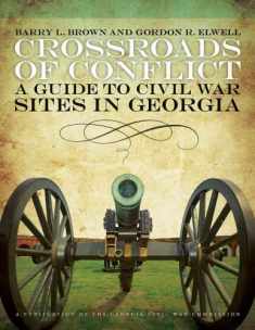 Crossroads of Conflict: A Guide to Civil War Sites in Georgia