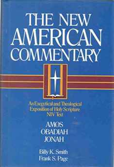 Amos, Obadiah, Jonah: An Exegetical and Theological Exposition of Holy Scripture (Volume 19) (The New American Commentary)