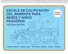 Escala de Calificación del Ambiente para Bebés y Niños Pequeños: (ITERS-3 Español)