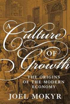A Culture of Growth: The Origins of the Modern Economy (The Graz Schumpeter Lectures)